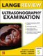 Lange Review Ultrasonography Examination: Fifth Edition (Paperback, 5th edition): Charles Odwin, Arthur Fleischer, George...