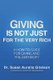 Giving Is Not Just For The Very Rich - A How-to Guide for Giving and Philanthropy (Paperback): Susan Aurelia Gitelson