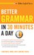 Better Grammar in 30 Minutes a Day (Paperback, Trade Ed): Constance Immel, Florence Sacks