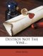 Destroy Not the Vine... (Paperback): Myra Myra