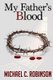 My Father's Blood (Paperback): Michael C Robinson