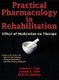 Practical Pharmacology in Rehabilitation - Effect of Medication on Therapy (Hardcover, New): Lynette Carl, Joseph A. Gallo,...
