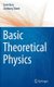 Basic Theoretical Physics - A Concise Overview (Hardcover, 2007 ed.): Uwe Krey, Anthony Owen