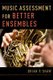 Music Assessment for Better Ensembles (Hardcover): Brian P. Shaw