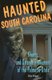 Haunted South Carolina - Ghosts and Strange Phenomena of the Palmetto State (Paperback): Alan Brown