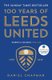 100 Years Of Leeds United: 1919-2019 (Paperback): Daniel Chapman