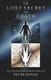 The Lost Secret of Death - Our Divided Souls and the Afterlife (Paperback): Peter Novak