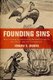 Founding Sins - How a Group of Antislavery Radicals Fought to Put Christ into the Constitution (Hardcover): Joseph S. Moore