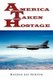 America Taken Hostage (Paperback): Hayden Lee Hinton