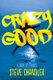 Crazy Good - A Book of CHOICES (Paperback): Steve Chandler