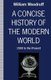 A Concise History of the Modern World - 1500 to the Present (Paperback, 1st ed. 1991): William Woodruff