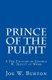 Prince of the Pulpit - A Pen Picture of George W. Truett at Work (Paperback): Joe W. Burton