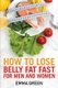 How to Lose Belly Fat Fast - For Men and Women (Paperback): Emma Green