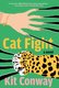 Cat Fight - A Novel (Hardcover): Kit Conway