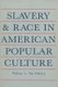 Slavery and Race in American Popular Culture (Paperback): William L.Van Deburg