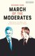 March of the Moderates - Bill Clinton, Tony Blair, and the Rebirth of Progressive Politics (Hardcover): Richard Carr