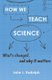 How We Teach Science - What's Changed, and Why It Matters (Hardcover): John L. Rudolph