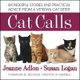 Cat Calls - Wonderful Stories and Practical Advice from a Veteran Cat Sitter (Paperback): Jeanne Adlon, Susan Logan