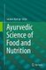 Ayurvedic Science of Food and Nutrition (Paperback, Softcover reprint of the original 1st ed. 2014): Sanjeev Rastogi