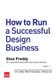 How to Run a Successful Design Business - The New Professional Practice (Hardcover): Shan Preddy