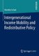 Intergenerational Income Mobility and Redistributive Policy (Paperback, 2016 ed.): Mareike Schad