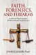 Faith, Forensics, and Firearms - A Spiritual Psychoanalysis of Three Forensic Trauma Cases (Paperback): Charles Zeiders