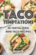 Taco Temptations - 40 Tantalizing Mini Taco Recipes (Paperback): Angel Burns
