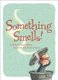 Something Smells! (Hardcover): Blake Liliane Hellman