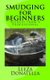Smudging for Beginners - Secrets from a Professional (Paperback): Leeza Donatella
