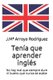Tenia que aprender ingles - No hay mal que siempre dure ni bueno que nunca se acabe (Spanish, Paperback): Veronica Arroyo Smith
