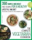 The Complete Vegetarian Cookbook - 350 Simple and Meat-Free Recipes for a Healthy Lifestyle and Diet - Make Delicious...