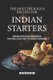 The Most Delicious Recipes for Indian Starters - Indian Appetizer Cookbook That Will Help You to Amaze Everyone (Paperback):...