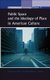 Public Space and the Ideology of Place in American Culture (Hardcover): Miles Orvell, Jeffrey L. Meikle