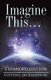 Imagine This ... - Expanded Edition (Paperback): Steven L Dickerson