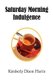 Saturday Morning Indulgence (Paperback): Kimberly Dixon Harris