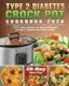 Type 2 Diabetes Crock Pot Cookbook 2020 - 200 Easy, Healthy and Delicious Recipes for Type 2 Diabetes and Whole Health ( 28-Day...