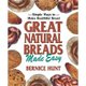 Great Natural Breads Made Easy - Simple Ways to Make Healthful Bread (Paperback): Bernice Hunt