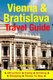 Vienna & Bratislava Travel Guide - Attractions, Eating, Drinking, Shopping & Places To Stay (Paperback): Lisa Brown