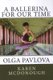 A Ballerina For Our Time - Olga Pavlova (Paperback): Christopher Wheeldon