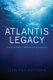 The Atlantis Legacy - Taking Humanity Through 2012 and Beyond (Paperback): Jennifer Hoffman