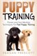 Puppy Training - Proven and Fast Working Techniques For Fast Puppy Training (Paperback): Reagan Prescott