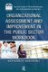 Organizational Assessment and Improvement in the Public Sector Workbook (Paperback): Kathleen M Immordino