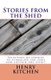 Stories from the Shed - Selection of stories to stimulate the soul and sustain the spirit (Paperback): Henry Kitchen