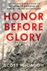 Honor Before Glory - The Epic World War II Story of the Japanese American GIs Who Rescued the Lost Battalion (Hardcover): Scott...
