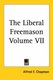 The Liberal Freemason Volume VII (Paperback): Alfred F. Chapman