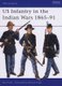 US Infantry in the Indian Wars 1865-91 (Paperback): Ron Field