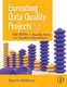 Executing Data Quality Projects - Ten Steps to Quality Data and Trusted Information (TM) (Paperback, 2nd edition): Danette...
