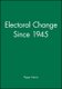 Electoral Change Since 1945 (Hardcover): P Norris