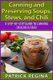 Canning and Preserving Soups, Stews, and Chili - A Step-by-Step Guide to Canning Delicious Food (Paperback): Patrick Regina