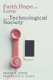 Faith, Hope, and Love in the Technological Society (Paperback): Franz a Foltz, Frederick Arthur Foltz